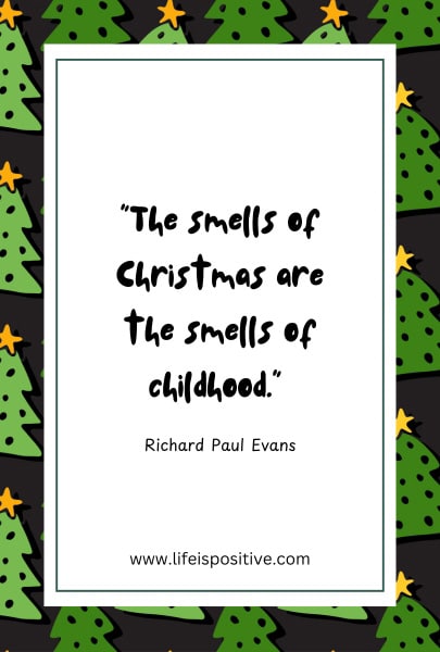 A quote by Richard Paul Evans on a white background reads, "The smells of Christmas are the smells of childhood." The text is enclosed in a green border, and the background features a repeating pattern of Christmas trees with stars on top. The website www.lifeispositive.com offers more quotes about the spirit of Christmas below.