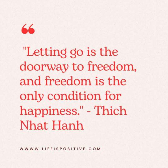 Inspirational quote on a coral background: "Let go is the doorway to freedom, and freedom is the only condition for happiness." - Thich Nhat Hanh.