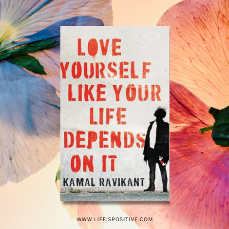 love-yourself-like-your-life-depends-on-it-by-kamal-ravikant