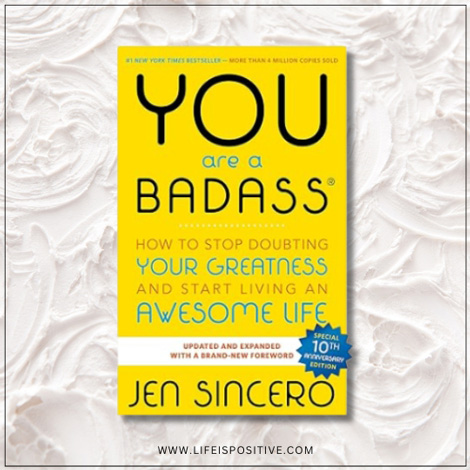 you-are-a-badass-how-to-stop-doubting-your-greatness-and-start-living-an-awesome-life-by-jen-sincero