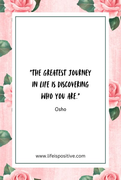 A rectangular image with a pink floral border features a motivational quote in the center. The quote, from the osho-quotes collection, reads: "The greatest journey in life is discovering who you are." The bottom of the image includes the website address "www.lifeispositive.com.