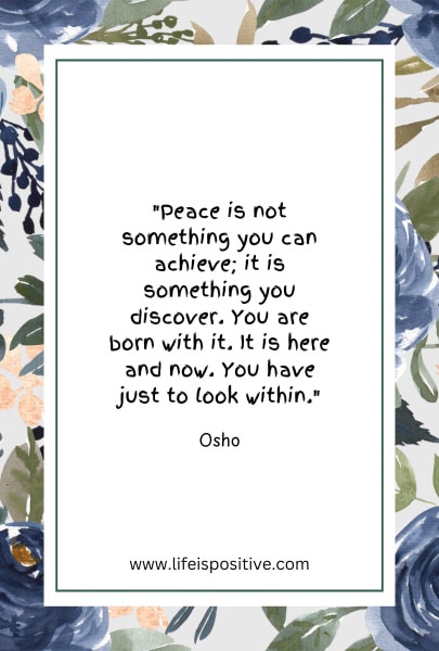 A rectangular image features a white center with a green border containing an Osho quote. The background consists of a floral pattern with shades of blue, green, and beige leaves and flowers. The quote reads: "Peace is not something you can achieve; it is something you discover. You are born with it. It is here and now. You have just to look within." At the bottom, the