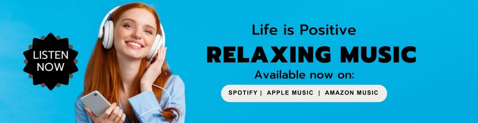 A person with long red hair, wearing headphones and holding a smartphone, smiles against a blue background. Text reads: "Life is Positive. Relaxing Music. Available now on: Spotify, Apple Music, Amazon Music." A black starburst says, "Listen Now.