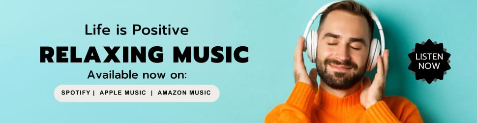 A bearded man in an orange sweater is listening to music with white headphones, eyes closed and smiling. Text reads "Life is Positive RELAXING MUSIC Available now on: Spotify, Apple Music, Amazon Music." A "LISTEN NOW" button is on the right. Background is teal.