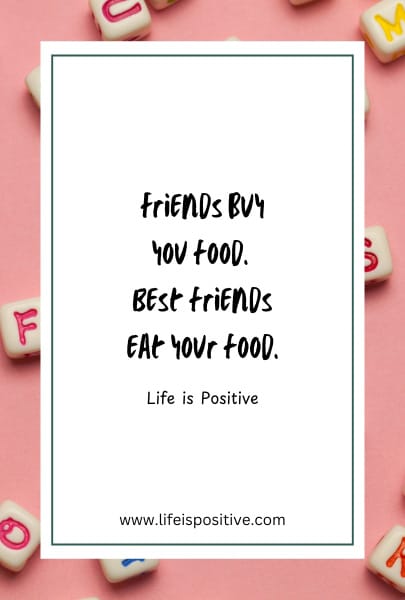 A framed quote on a pink background with scattered colorful alphabet beads. The quote reads: "Friends buy you food. Best friends eat your food." Below that, it says, "Life is Positive." The website "www.lifeispositive.com" is at the bottom—perfect for sharing Funny-Friendship-Day-Quotes-1.