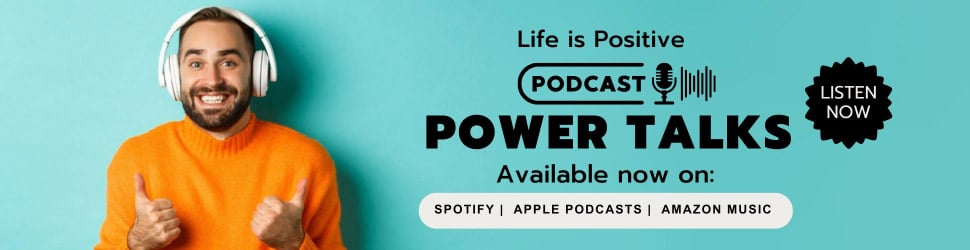 A man with a cheerful expression, wearing white headphones and an orange sweater, stands against a teal background. Text reads, "Life is Positive PODCAST Power Talks on Highly Effective Habits. Available now on: Spotify, Apple Podcasts, Amazon Music." A "Listen Now" button is also displayed.