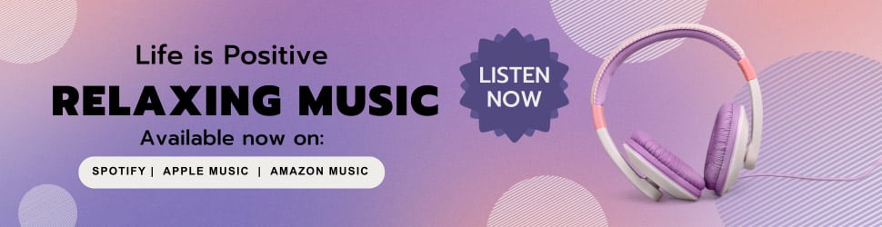 A promotional banner featuring the text "Life is Positive. Relaxing Music. Available now on: Spotify, Apple Music, Amazon Music." There is a pair of purple and white headphones on the right side and a "Listen Now" button to emphasize the call to action.