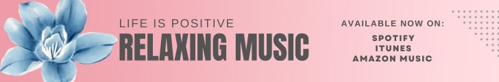 Banner with a pink gradient background featuring a large blue flower on the left. Text reads, "Life is Positive Relaxing Music." On the right, smaller text says, "Available now on: Spotify, iTunes, Amazon Music" with small icons of the platforms. The best idea for unwinding and relaxing your brain.