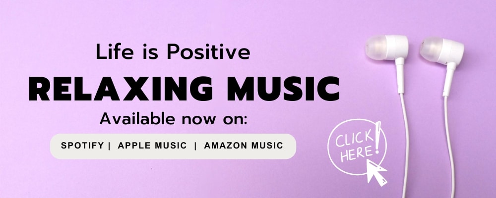 Promotional banner with a light purple background promoting "Life is Positive Relaxing Music," available on Spotify, Apple Music, and Amazon Music. Two white earbuds are displayed on the right side near a "Click Here!" button—perfect for people who cherish moments of love and relaxation.