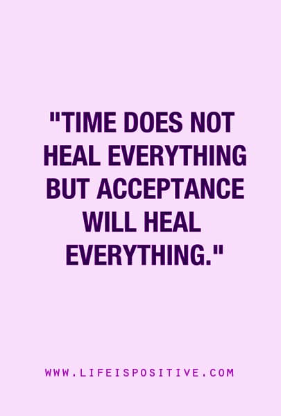 A motivational quote on a light purple background in bold, dark purple text. The quote reads, "Time does not heal everything but acceptance will heal everything." This highlights the meaning of surrender and finding peace. Below the quote, in smaller purple text, is the website "www.lifeispositive.com".