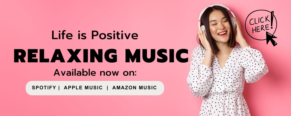 A cheerful woman in a white polka dot dress listens to music on headphones against a pink background. Text reads: "Life is Positive, Relaxing Music for all relationships, Available now on: Spotify | Apple Music | Amazon Music". A "Click Here!" button is on the right side.