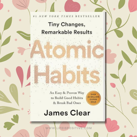 The cover of the book "Atomic Habits" by James Clear is displayed against a floral background. Its minimalist design features the title in large, bold letters with the subtitle "An Easy & Proven Way to Build Good Habits & Break Bad Ones." A badge proudly states this atomic-habits bestseller sold over 1 million copies.