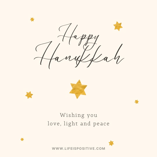 A cream-colored card with elegant script text says "Happy Hanukkah" above a gold Star of David. Smaller gold stars decorate the background. Below, smaller text reads, "Wishing you love, light and peace." At the bottom, the website "www.lifeispositive.com" offers heartfelt happy-hanukkah-wishes-1.