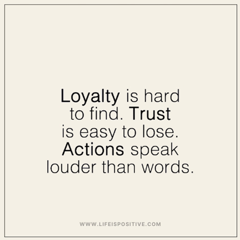 Text on a light beige background reads: "Loyalty is hard to find. Trust is easy to lose. Actions speak louder than words." Discover more how-to-learn-to-trust-quotes-2 at www.lifeispositive.com, printed at the bottom.