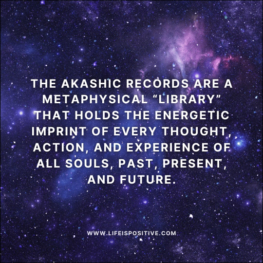 Text over a starry purple and blue galaxy background reads: "Wondering 'what-is-akashic-records'? The Akashic Records are a metaphysical 'library' that holds the energetic imprint of every thought, action, and experience of all souls, past, present, and future." Website: www.lifeispositive.com.